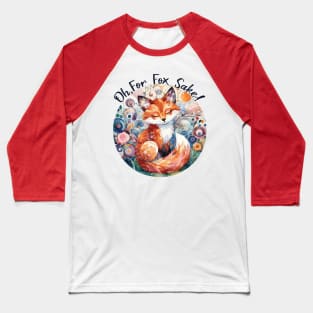 Oh For Fox Sake Baseball T-Shirt